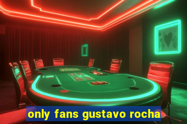 only fans gustavo rocha